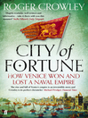 City of Fortune (eBook): How Venice Won and Lost a Naval Empire
